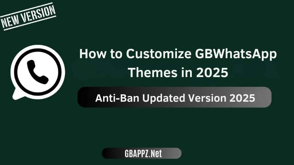 How to Customize GBWhatsApp Themes in 2025